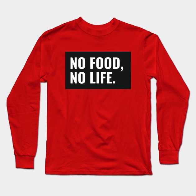 No Food No Life Foodie Lover Long Sleeve T-Shirt by Creativity Apparel